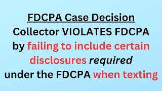 Case Decision FDCPA Debt collectors TEXTING can violate the FDCPA for missing required disclosures. by Alabama Consumer Protection Lawyers 1,378 views 10 months ago 7 minutes, 22 seconds