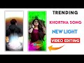 Xml new light effect status editing  khortha sad lofi song status editing  dila kahe tod le