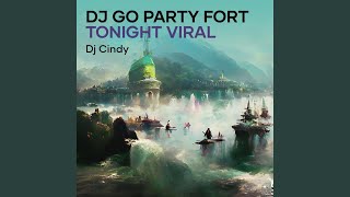 Dj Go Party Fort Tonight Viral (Remix)