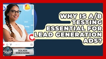 Why Is A/B Testing Essential For Lead Generation Ads? - Social Media Business Playbook