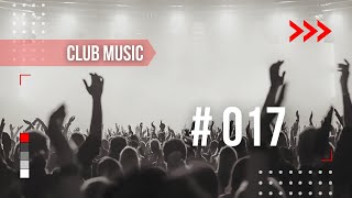 CLUB MUSIC | Episode 017