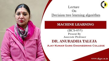 DECISION TREE LEARNING ALGORITHM | MACHINE LEARNING | LECTURE 03 BY DR. ANURADHA TALUJA | AKGEC
