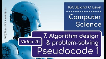IGCSE Computer Science 2023-25 ​​- Topic 7: Video 2b - PSEUDOCODE Part 1