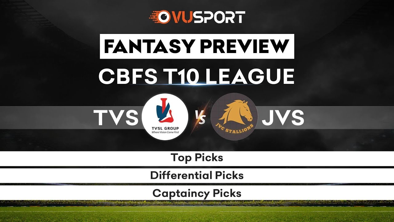 TVS vs JVS Fantasy Preview The Vision Shipping vs JVC Stallions CBFS T10 League