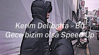 Kerim Delibalta - Bu gece bizim olsa Speed Up (Alt yazılı)