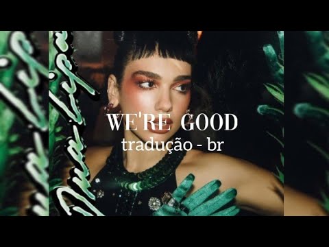 We're Good - Dua Lipa (tradução 🇧🇷) 