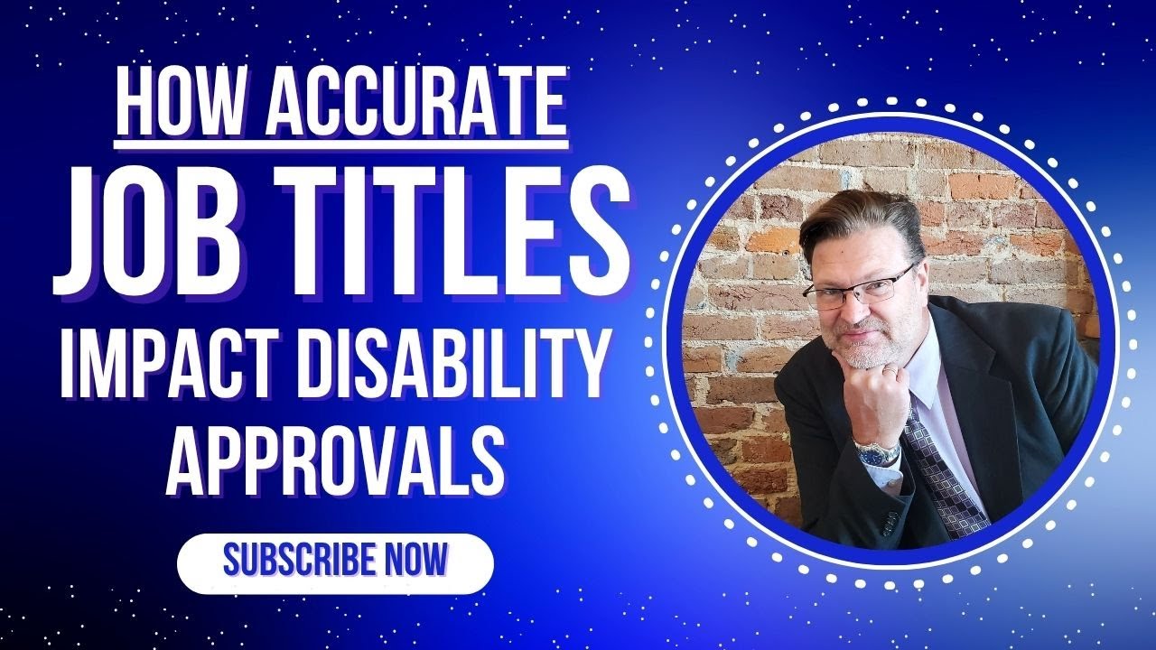 How Accurate Work History & Job Titles Impact Disability Approvals
