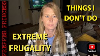 EXTREME FRUGALITY: 5 THINGS I DON'T DO!