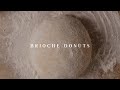 Brioche Donuts | a culinary short film