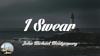 John Michael Montgomery - I Swear (Lyrics)