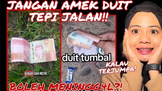 JANGAN AMEK DUIT TEPI JALAN‼️ KALAU TERJUMPA! WANG TUMBAL?! BOLEH MENlNGG4L!!