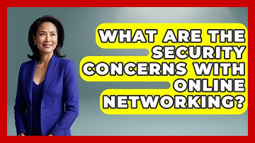 What Are the Security Concerns With Online Networking? | Virtual Communication Hub News