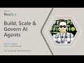Build, Scale &amp; Govern AI Agents