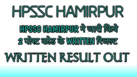 HPSSC HAMIRPUR ने जारी किये 2  पोस्ट कोड के written रिजल्ट !! hpssc hpssb New Result Out