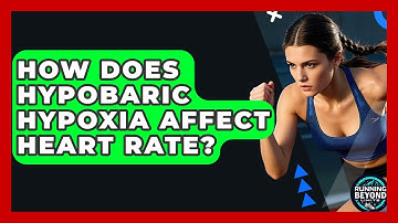 How Does Hypobaric Hypoxia Affect Heart Rate? - Running Beyond Limits