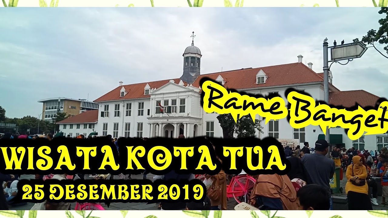 Wisata Kota Tua 25 Desember 2019 Wisata Kota Tua 25 Desember 2019