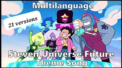 Steven Universe Future Intro - Theme Song Multilanguage (21 Versions) | Lyric Video.