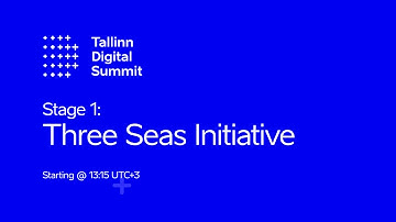 Tallinn Digital Summit 2021 - Stage One: Three Seas Initiative (3SI)