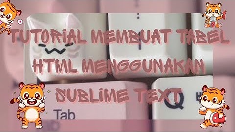 Tutorial membuat tabel HTML menggunakan SublimeText