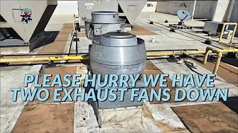 PLEASE HURRY WE HAVE TWO EXHAUST FANS DOWN