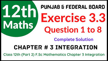 Class 12 FSC Maths Exercise 3.3 Question 1 to 8  || Chapter 3 Integration 2nd Year Maths  | Punjab