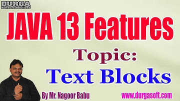 JAVA 13 Features || Text Blocks || by Mr. Nagoor Babu Sir