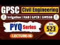 GPSC CIVIL PYQ SERIES | FOR IRRIGATION | R &amp; B | GWSSB | GPCB | LEC 16 | #civilengineering #pyq