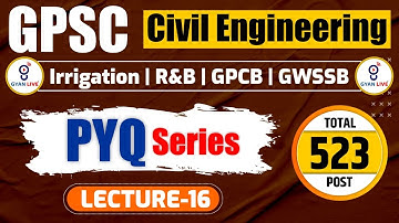 GPSC CIVIL PYQ SERIES | FOR IRRIGATION | R & B | GWSSB | GPCB | LEC 16 | #civilengineering #pyq