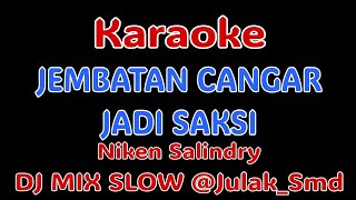 Download lagu JEMBATAN CANGAR JADI SAKSI KARAOKE (Niken Salindry) @Julak_Smd 
