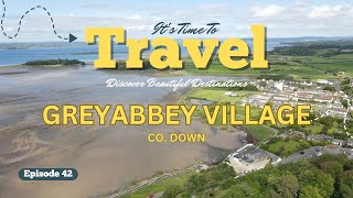 EP42  GREYABBEY VILLAGE | Co. Down | Northern Ireland | #travel #northernireland #historyandnature