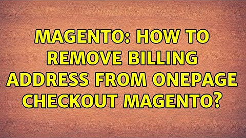 Magento: How to remove Billing Address from Onepage checkout Magento? (2 Solutions!!)