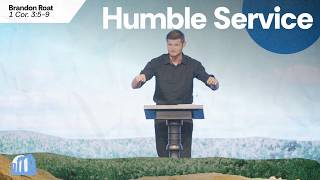 Humble Service | 1 Corinthians 3:5-9 | Brandon Roat - 9am