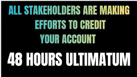 STAKEHOLDERS MAKE EFFORT TO CREDIT YOUR ACCOUNT 