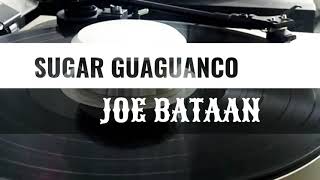 33🅡🅟🅜 SUGAR GUAGUANCO - JOE BATAAN