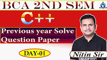 BCA 2nd Semester | C++ |Previous Year Solve Question Paper |Paper-2019 |Part-01|Day-01 |By-Nitin Sir