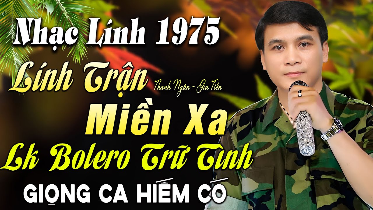 LÍNH TRẬN MIỀN XA ,ĐA TẠ -LK GIA TIẾN ➤ 39 Bài Nhạc Lính Xưa Toàn Bài Hay Ngọt Ngào Cả Đơn Vị Mê Mẩn