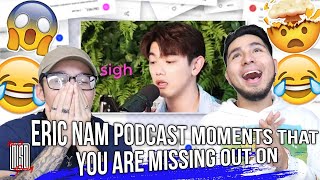 eric nam podcast moments that you are missing out on | NSD REACTION