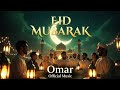 EID Special Song 2026 EID Mubarak Song Omar Official Music Hindi Festival Song