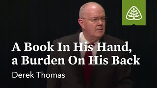 Derek Thomas: A Book In His Hand, a Burden On His Back