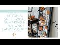 Stitch a Spell With Kimberbell’s New Pumpkins &amp; Potions Ladder Quilt!
