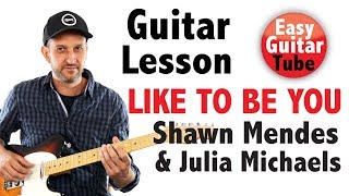 Like To Be You - Shawn Mendes & Julia Michaels (Easy guitar lesson + TABS)