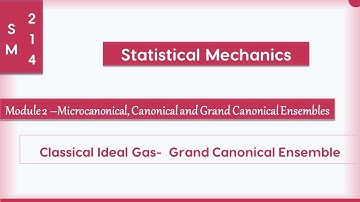 SM [2-14] - Classical Ideal Gas - Grand Canonical Ensemble | Statistical Mechanics
