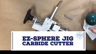 EZ-Sphere Jig - carbide cutter