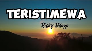 Teristimewa - RISKY DILAGA | Lyric