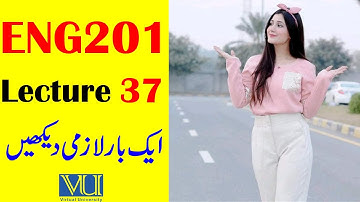 ENG201 Lecture 37 / VU Short Lecture / Business and Technical English Lecture 37 / G.M Official