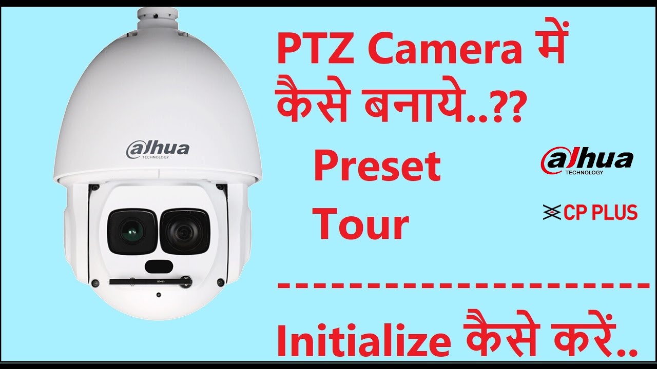 Dahua PTZ camera | How to make Preset and Tour | Step by Step in Hindi ...