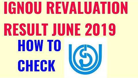 IGNOU REVALUATION RESULT JUNE 2019!! IGNOU REVALUATION RESULT JUNE 2019