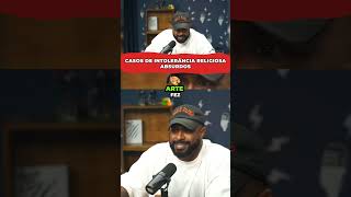 Casos de intolerância religiosa absurdos