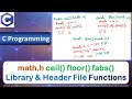 Mathh  ceil floor fabs  library  header file functions  c programming language  part 3