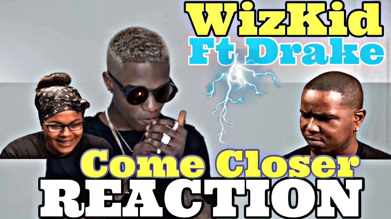 WizKid - Come Closer ft. Drake (Official Music Video) | Reaction